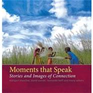 Moments That Speak : Stories and Images of Connection by Jokivirta, Lisa Marika; Duhon, Anna; Walsh, Shannon, 9789460222085