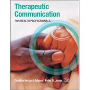 Therapeutic Communication for Health Professionals by Adams, Cynthia; Jones, Peter, 9780073402086