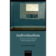 Individualism An Essay on the Authority of the European Union by Somek, Alexander, 9780199542086
