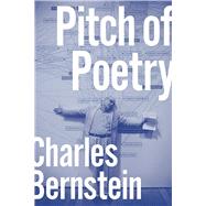 Pitch of Poetry by Bernstein, Charles, 9780226332086