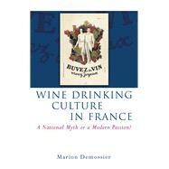 Wine Drinking Culture in France by Demossier, Marion, 9780708322086