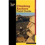 Climbing Anchors Field Guide, 2nd by Long, John; Gaines, Bob, 9780762782086
