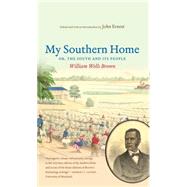 My Southern Home or, The South and Its People by Brown, William Wells; Ernest, John, 9780807872086