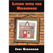 Living with the Neighbors Poetry and Prose by Girouard, Jodi, 9781098392086