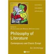 The Philosophy of Literature Contemporary and Classic Readings - An Anthology by John, Eileen; McIver Lopes, Dominic, 9781405112086