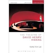 The Theatre of David Henry Hwang by Lee, Esther Kim; Wetmore, Jr., Kevin J.; Lonergan, Patrick, 9781472512086