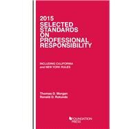 Morgan and Rotunda's Selected Standards on Professional Responsibility, 2015 by Morgan, Thomas D.; Rotunda, Ronald D., 9781634592086