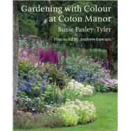 Gardening with Colour at Coton Manor by Pasley-Tyler, Susie; Lawson, Andrew, 9781914902086
