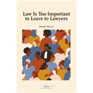 Law Is Too Important to Leave to Lawyers by Malsch, Marijke, 9789462362086
