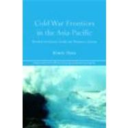 Cold War Frontiers in the Asia-Pacific: Divided Territories in the San Francisco System by Hara; Kimie, 9780415412087