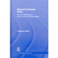 Beyond Confucian China: The Rival Discourses of Kang Youwei and Zhang Binglin by Wong; Young-tsu, 9780415582087