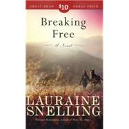 Breaking Free A Novel by Snelling, Lauraine, 9780446582087