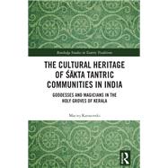 The Cultural Heritage of Sakta Tantric Communities in India by Maciej Karasinski, 9781032562087