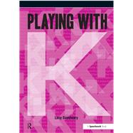 Playing with ... K by Lucy Sanctuary, 9781138042087