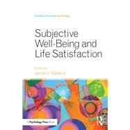 Subjective Well-Being and Life Satisfaction by Maddux; James E., 9781138282087