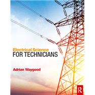 Electrical Science for Technicians by Waygood,Adrian, 9781138422087
