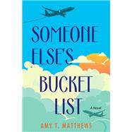 Someone Else's Bucket List by Matthews, Amy T., 9781496742087