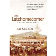 The Latehomecomer by Yang, Kao Kalia, 9781566892087