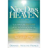 Nine Days in Heaven, a True Story by Prince, Dennis; Prince, Nolene, 9781616382087