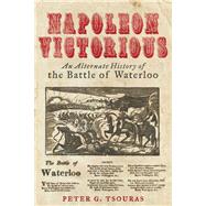 Napoleon Victorious! by Tsouras, Peter G., 9781784382087