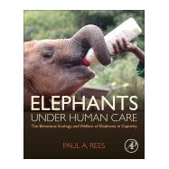 Elephants Under Human Care by Rees, Paul A., 9780128162088