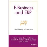 E-Business and ERP Transforming the Enterprise by Norris, Grant; Hurley, James R.; Hartley, Kenneth M.; Dunleavy, John R.; Balls, John D., 9780471392088