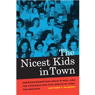 The Nicest Kids in Town by Delmont, Matthew F., 9780520272088