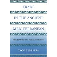 Trade in the Ancient Mediterranean by Terpstra, Taco, 9780691172088