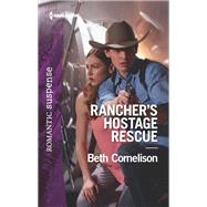 Rancher's Hostage Rescue by Cornelison, Beth, 9781335662088