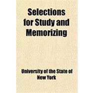 Selections for Study and Memorizing by University of the State of New York, 9781458972088