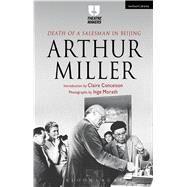 'Death of a Salesman' in Beijing 2nd edition by Miller, Arthur; Conceison, Claire; Morath, Inge, 9781472592088