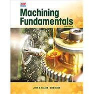Machining Fundamentals by Walker, John R.; Dixon, Bob, 9781635632088