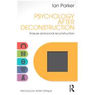 Psychology after Deconstruction: Erasure and Social Reconstruction by Parker; Ian, 9781848722088