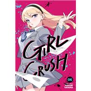Girl Crush, Vol. 6 by Tayama, Midori, 9781974762088