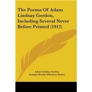 The Poems Of Adam Lindsay Gordon, Including Several Never Before Printed by Gordon, Adam Lindsay; Sladen, Douglas Brooke Wheelton, 9780548842089
