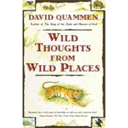 Wild Thoughts from Wild Places by Quammen, David, 9780684852089
