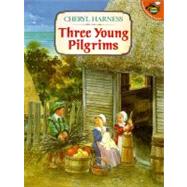 Three Young Pilgrims by Harness, Cheryl; Harness, Cheryl, 9780689802089