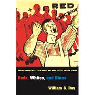 Reds, Whites, and Blues by Roy, William G., 9780691162089