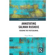 Annotating Salman Rushdie: Reading the Postcolonial by Mishra; Vijay, 9780815382089