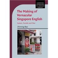 The Making of Vernacular Singapore English by Bao, Zhiming, 9781107022089