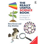 The Really Useful Science Book: A framework of knowledge for primary teachers by Farrow; Steve, 9781138192089