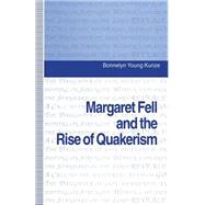 Margaret Fell and the Rise of Quakerism by Kunze, Bonnelyn Young, 9781349132089