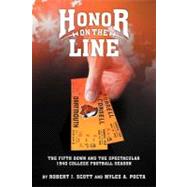 Honor on the Line: The Fifth Down and the Spectacular 1940 College Football Season by Scott, Robert J.; Pocta, Myles A., 9781475932089