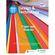AQA GCSE (9-1) Design and Technology: Paper and Boards by Bryan Williams; Louise Attwood; Pauline Treuherz; Dave Larby; Ian Fawcett; Dan Hughes, 9781510402089