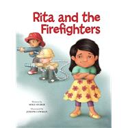 Rita and the Firefighters by Huber, Mike; Cowman, Joseph, 9781605542089