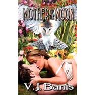 Mother of the Moon by Banis, V. J., 9781608202089