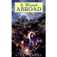 A Wizard Abroad by Duane, Diane, 9780152012090