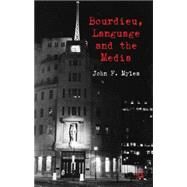 Bourdieu, Language and the Media by Myles, John, 9780230222090