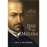 Luis De Molina by Macgregor, Kirk R., 9780310102090