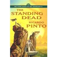 The Standing Dead; Book Two of the Stone Dance of the Chameleon by Ricardo Pinto, 9780312872090